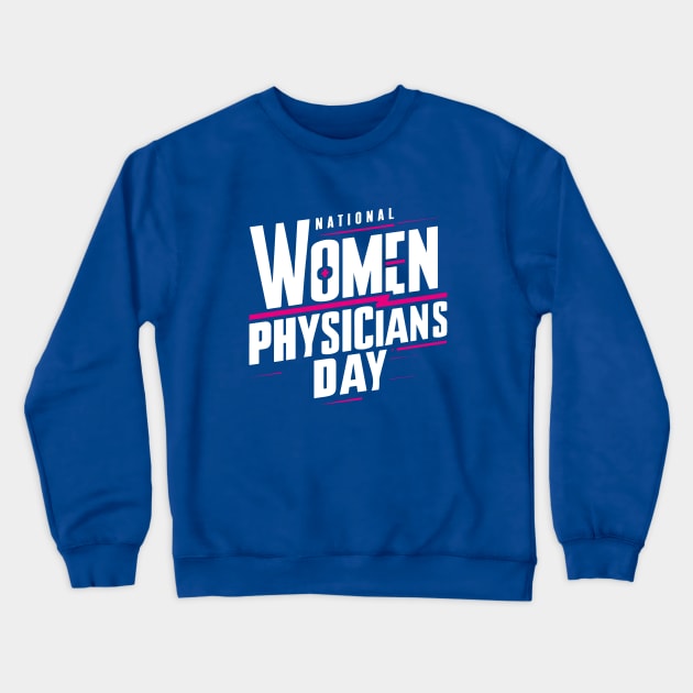 National Women Physicians Day – February Crewneck Sweatshirt by irfankokabi